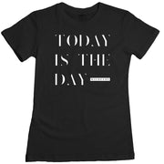Wild Fame - Today Is The Day Women's Tee
