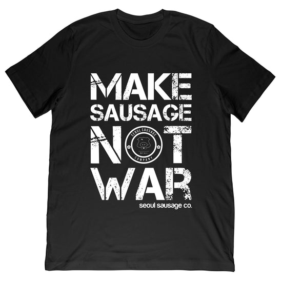 Make Sausage Not War Tee